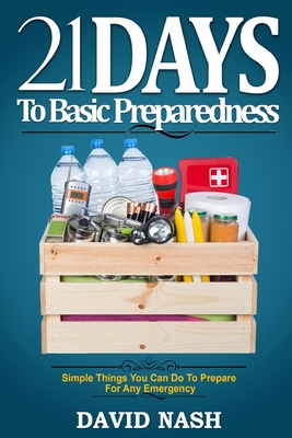 21 Days to Basic Preparedness: Simple Things Yo... 1980650608 Book Cover