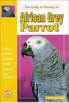 The Guide to Owning an African Grey Parrot 0793822084 Book Cover