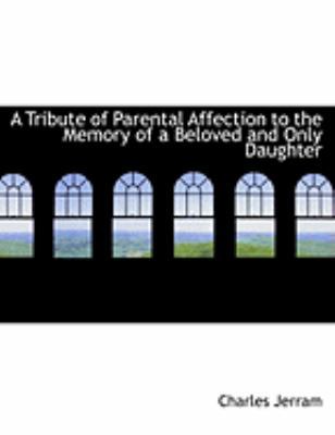 A Tribute of Parental Affection to the Memory o... [Large Print] 055473544X Book Cover