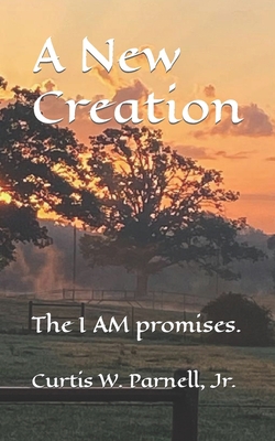 A New Creation: The I AM promises. B0CJL3VPVS Book Cover
