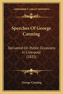 Speeches Of George Canning: Delivered On Public... 1165492911 Book Cover