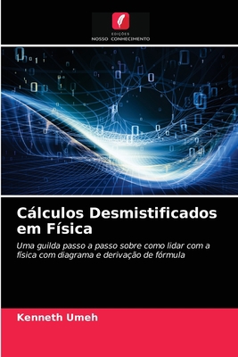 Cálculos Desmistificados em Física [Portuguese] 620262440X Book Cover