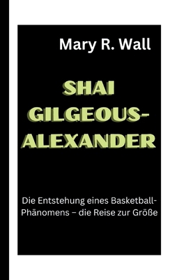 Shai Gilgeous-Alexander: Die Entstehung eines B... [German]            Book Cover