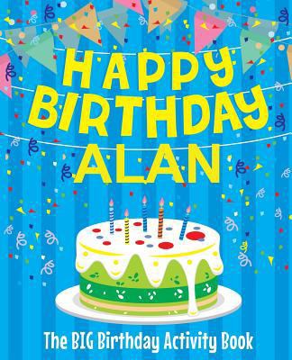 Happy Birthday Alan - The Big Birthday Activity... 1986417697 Book Cover