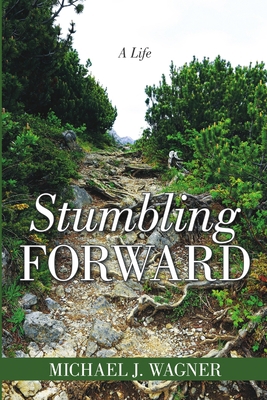Stumbling Forward: A Life 1483477398 Book Cover