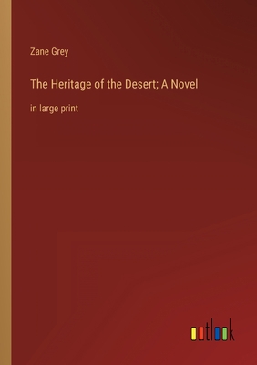 The Heritage of the Desert; A Novel: in large p... 3368310682 Book Cover