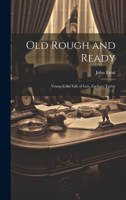 Old Rough and Ready; Young Folks' Life of Gen. ... 1020518022 Book Cover