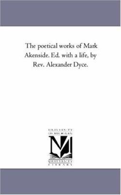 The Poetical Works of Mark Akenside. Ed. With A... 1425551165 Book Cover