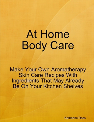 At Home Body Care 0359312357 Book Cover