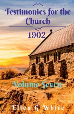 Testimonies for the Church Volume Seven (1902) 1638068216 Book Cover