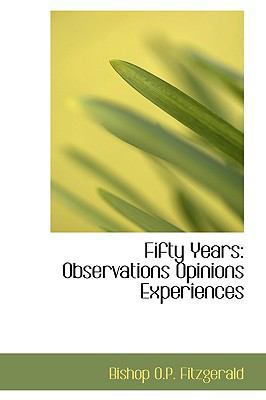 Fifty Years: Observations Opinions Experiences 111066558X Book Cover