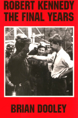 Robert Kennedy: The Final Years 1853311030 Book Cover