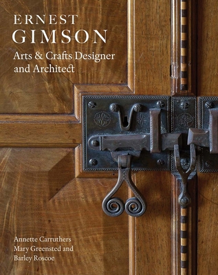 Ernest Gimson: Arts & Crafts Designer and Archi... 0300246269 Book Cover