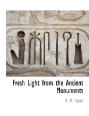 Fresh Light from the Ancient Monuments 1117889998 Book Cover