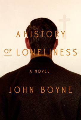 A History of Loneliness: A Novel 0374171335 Book Cover