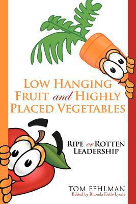 Low Hanging Fruit and Highly Placed Vegetables:... 1463448155 Book Cover