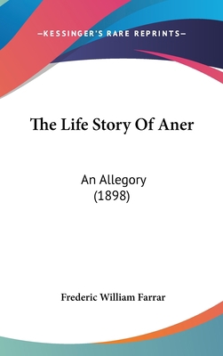 The Life Story of Aner: An Allegory (1898) 1104335751 Book Cover