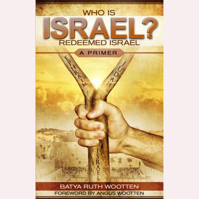 Who Is Israel? Redeemed Israel - A Primer
