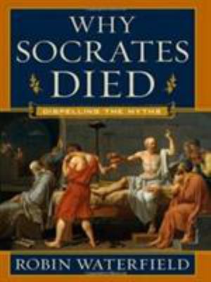 Why Socrates Died: Dispelling the Myths 0393065278 Book Cover