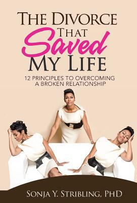 The Divorce That Saved My Life: 12 Principles T... 0998162124 Book Cover