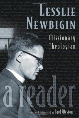 Lesslie Newbigin: Missionary Theologian: A Reader 0802829821 Book Cover