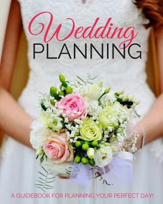 Wedding Planning: A Guidebook for Planning Your... 179195507X Book Cover