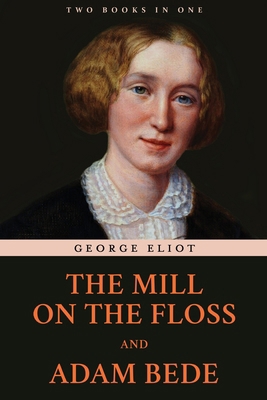 The Mill on the Floss and Adam Bede 9355224044 Book Cover