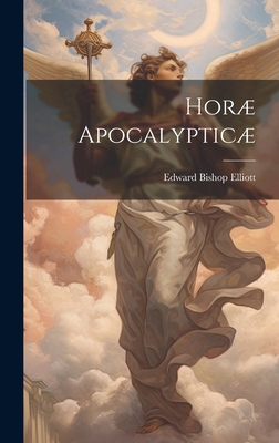 Horæ Apocalypticæ 102019877X Book Cover