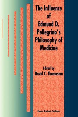 The Influence of Edmund D. Pellegrino's Philoso... 9048147964 Book Cover