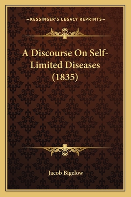 A Discourse On Self-Limited Diseases (1835) 1166415074 Book Cover