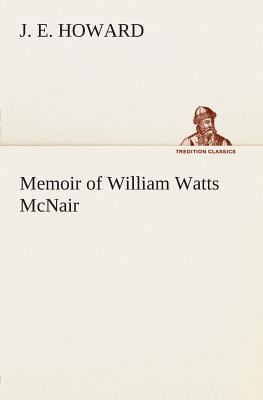 Memoir of William Watts McNair 3849504212 Book Cover