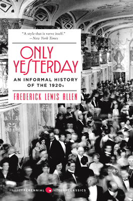 Only Yesterday: An Informal History of the 1920s 0060956658 Book Cover