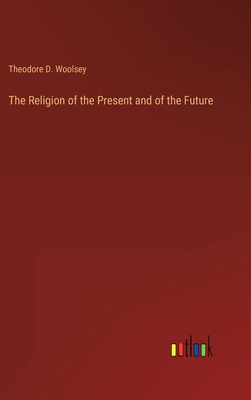 The Religion of the Present and of the Future 3368128132 Book Cover