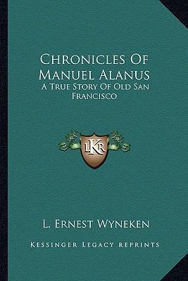 Chronicles Of Manuel Alanus: A True Story Of Ol... 1163721824 Book Cover