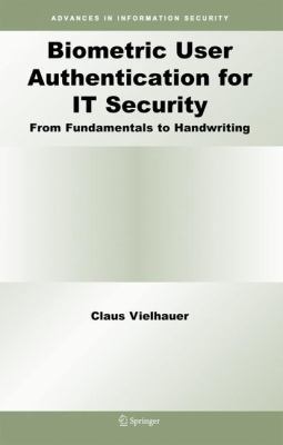 Biometric User Authentication for It Security: ... 1441938737 Book Cover