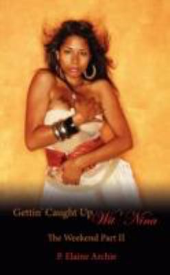 Gettin' Caught Up Wit' Nina: The Weekend Part II 1434372812 Book Cover