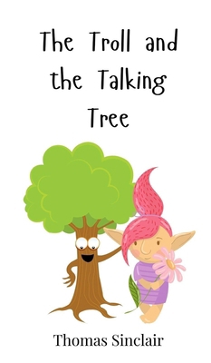 The Troll and the Talking Tree 3690741424 Book Cover