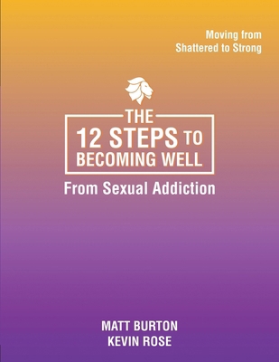 The 12 steps to Becoming Well from Sexual Addic... B0D8KPLX8L Book Cover