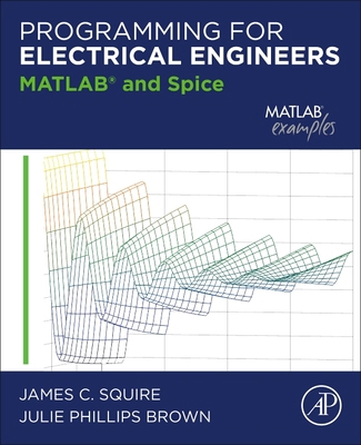 Programming for Electrical Engineers: MATLAB an... 012821502X Book Cover