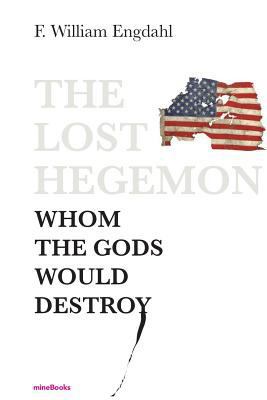 The Lost Hegemon: Whom the gods would destroy 3981723708 Book Cover