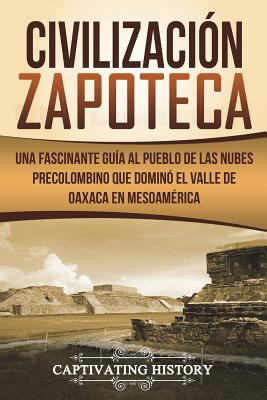 Civilización Zapoteca: Una Fascinante Guía al P... 1722055537 Book Cover