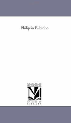 Philip in Palestine. 1425529720 Book Cover