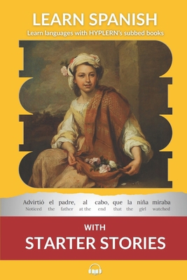 Learn Spanish with Starter Stories: Interlinear... 1988830818 Book Cover