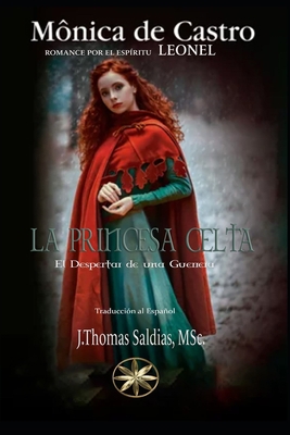 La Princesa Celta: El Despertar de una Guerrera [Spanish] B0B5KK2QDW Book Cover