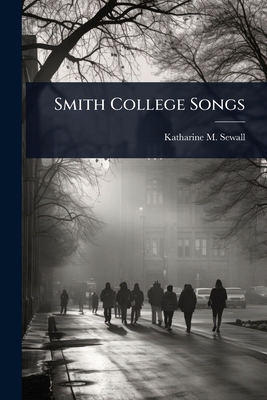 Smith College Songs 1023666405 Book Cover