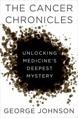 The Cancer Chronicles: Unlocking Medicine's Dee... 0307595145 Book Cover