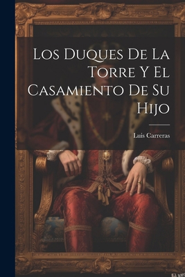 Los Duques De La Torre Y El Casamiento De Su Hijo [Spanish] 1022530577 Book Cover