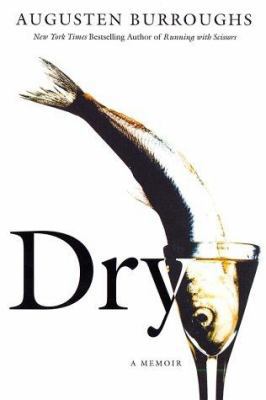 Dry: A Memoir 0312272057 Book Cover