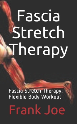 Fascia Stretch Therapy: Fascia Stretch Therapy: Flexible Body Workout B08F6QNPSS Book Cover