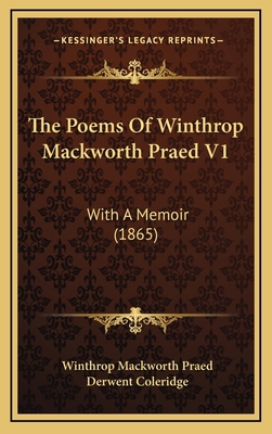 The Poems of Winthrop Mackworth Praed V1: With ... 1164424041 Book Cover